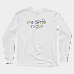 I make my daughter proud - tropical word art Long Sleeve T-Shirt